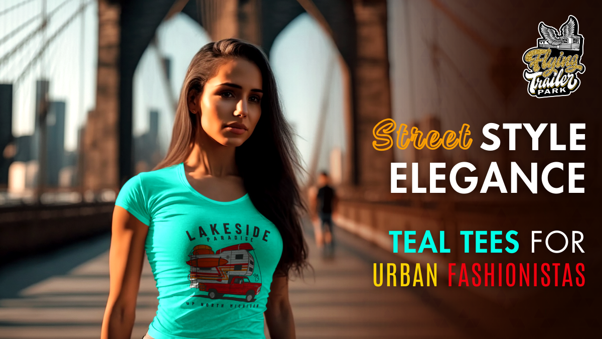 Street Style Elegance: Teal Tees for Urban Fashionistas, by  Flyingtrailerpark, Feb, 2024