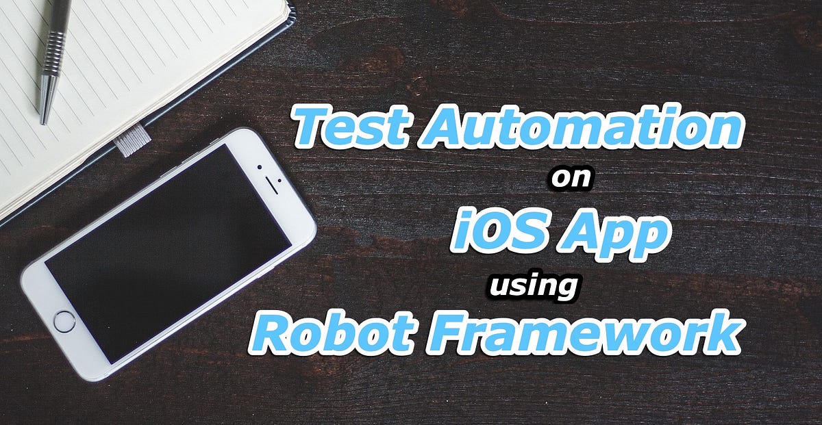 Test Automation on iOS App using Robot Framework | by Ahmad Azeri ...