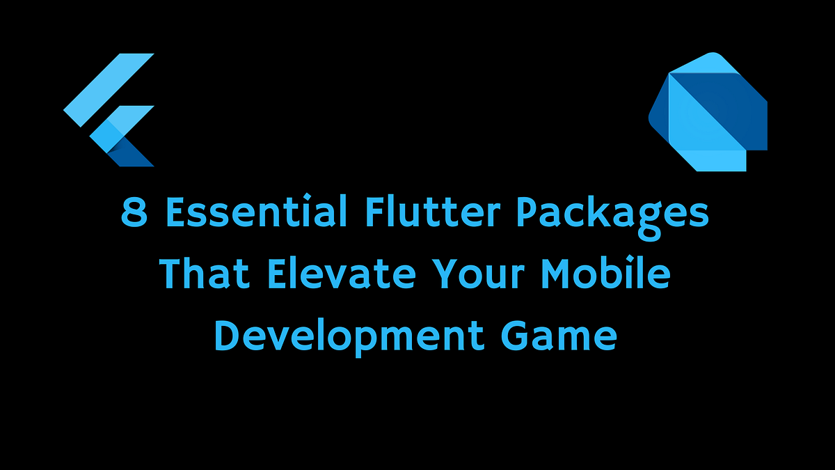 8 Essential Flutter Packages That Elevate Your Mobile Development Game ...