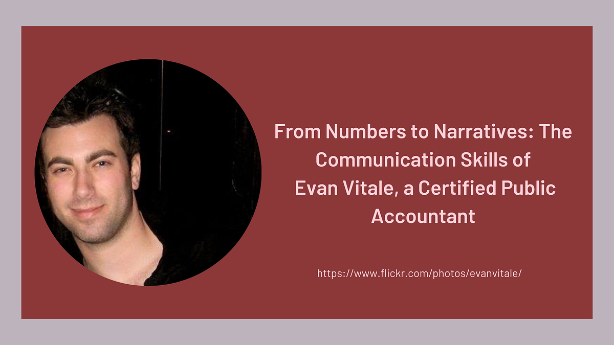 From Numbers to Narratives: The Communication Skills of Evan Vitale, a ...