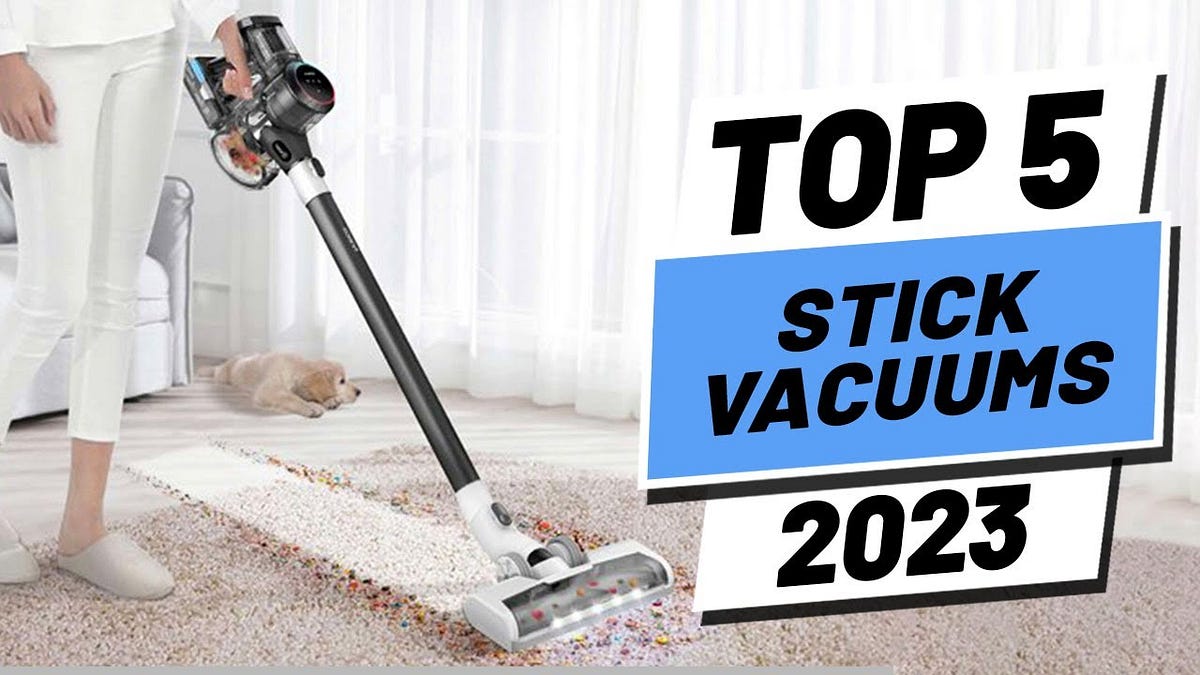 Top 5 BEST Stick Vacuums of [2023] Eyasinbd99 Medium