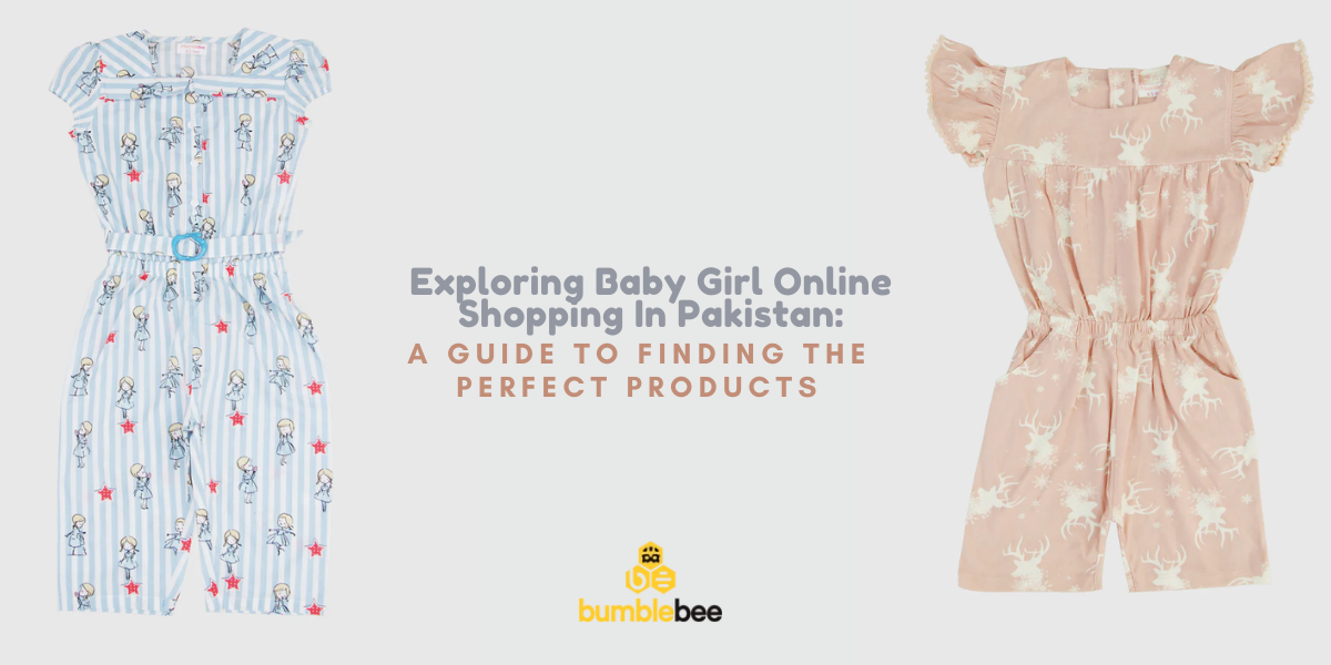 Exploring Baby Girl Online Shopping In Pakistan A Guide To Finding The