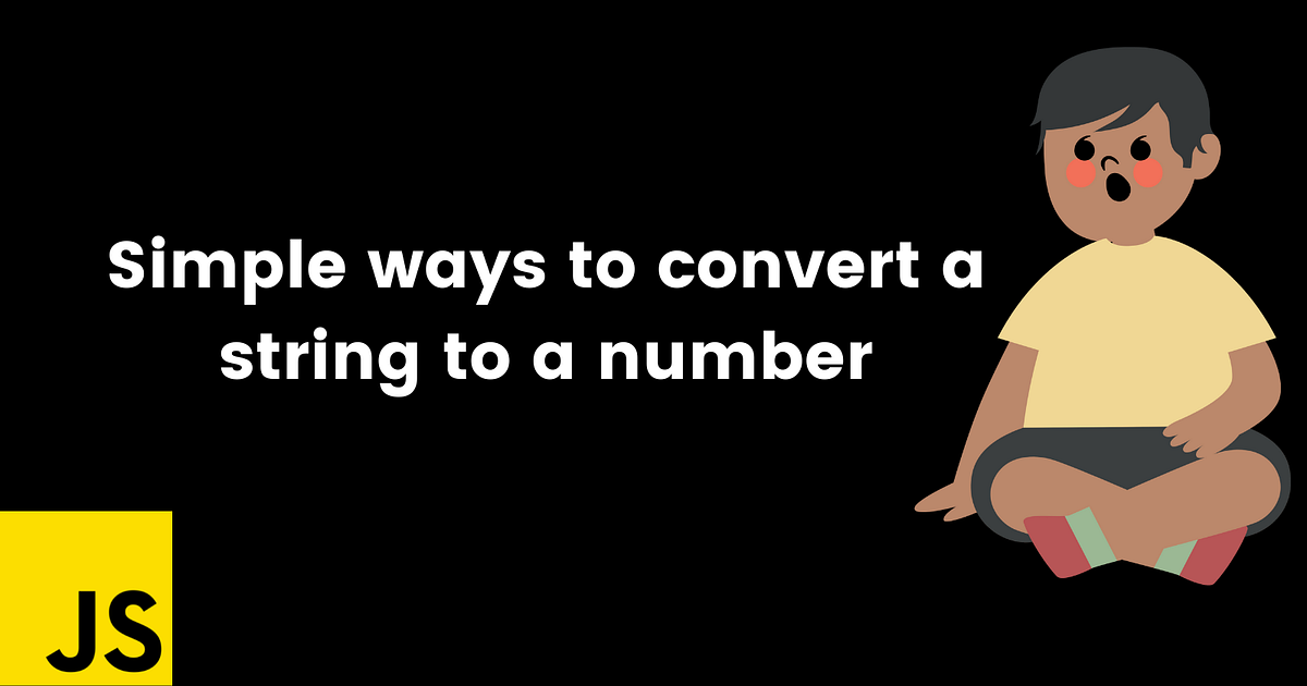Simple Ways to Convert a String into a Number | by Dhairya Shah ...