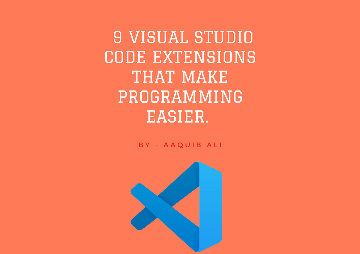 9 Visual Studio Code Extensions That Make Programming Easier. | by The ...