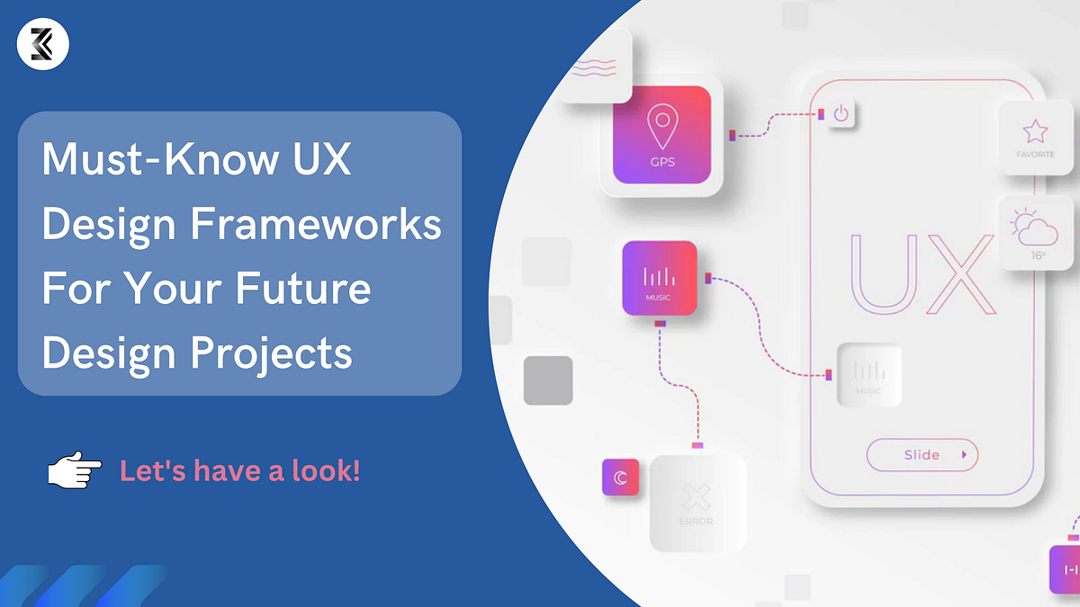 Must-Know UX Design Frameworks For Your Future Design Projects | by ...