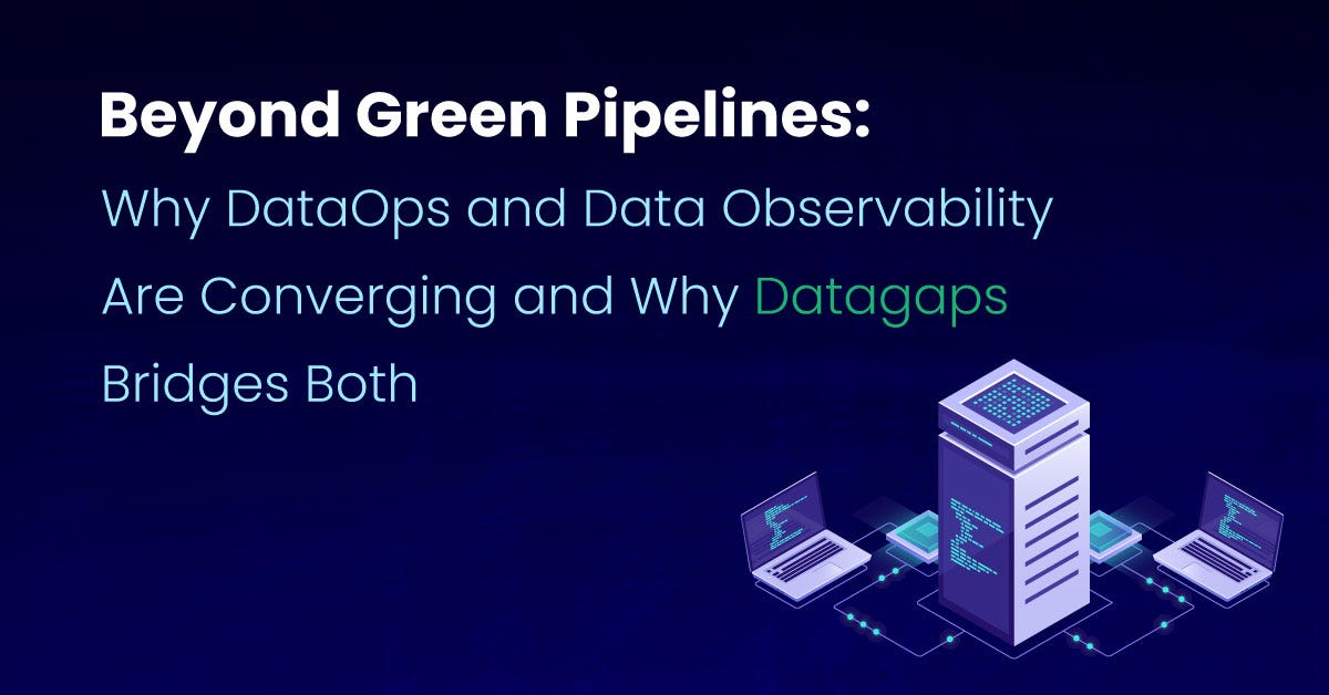 Why DataOps and Data Observability Are Converging and Why Datagaps Bridges Both