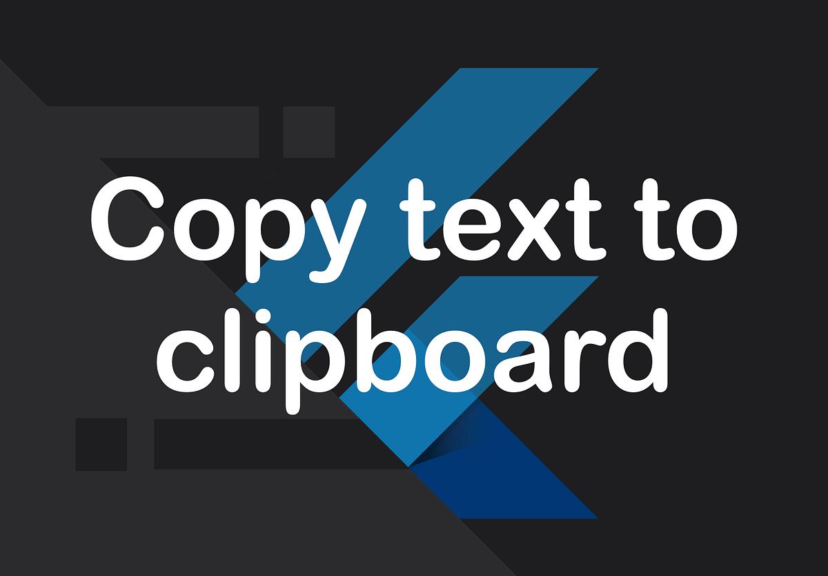 How to copy text to clipboard in Flutter — Flutter small explanations