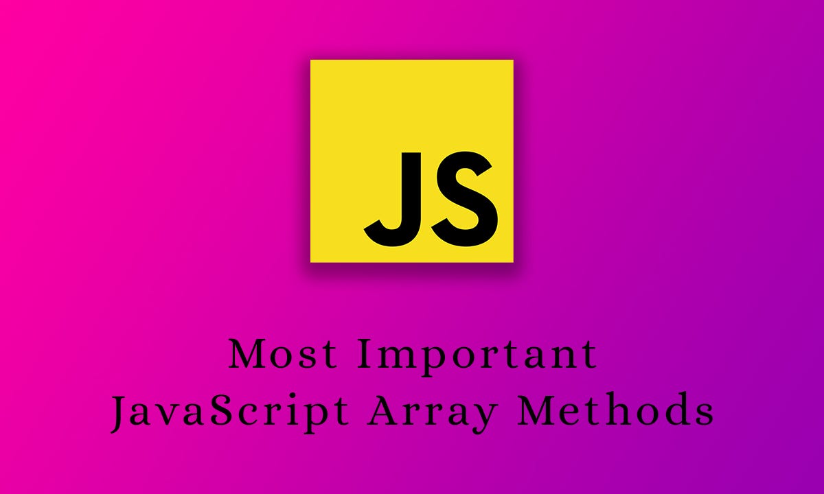 Most important JavaScript array methods. | by Md Tajuuddin Tarek | Medium
