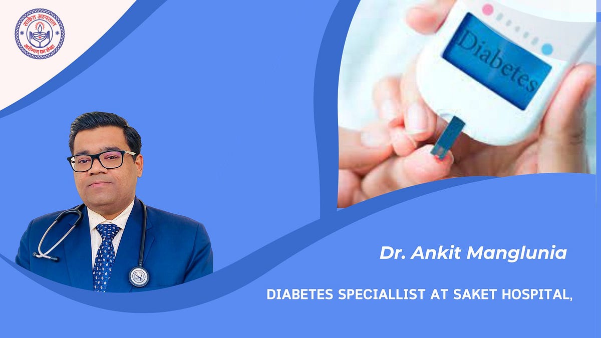 Diabetes Specialist at Saket Hospital, Jaipur — Meet Diabetes Specialist Dr. Ankit Manglunia