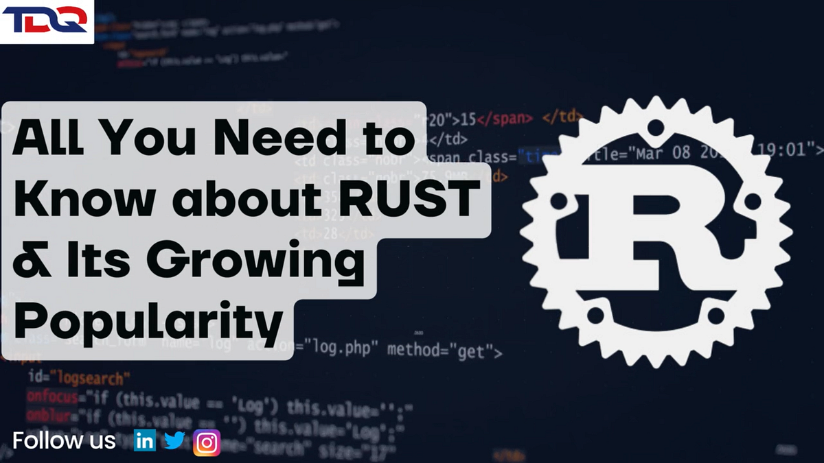 All You Need to Know about RUST & Its Growing Popularity among Techies by TechDoQuest Jul