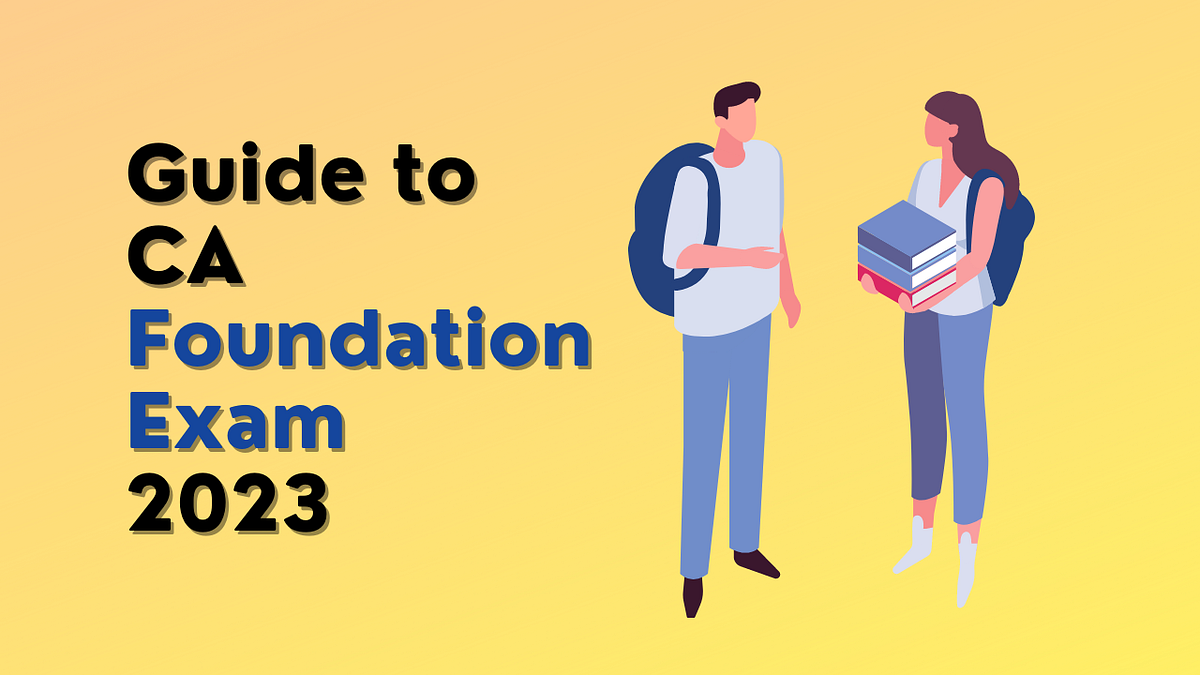 Guide to CA Foundation Exam 2023. Are you an aspirant who is planning