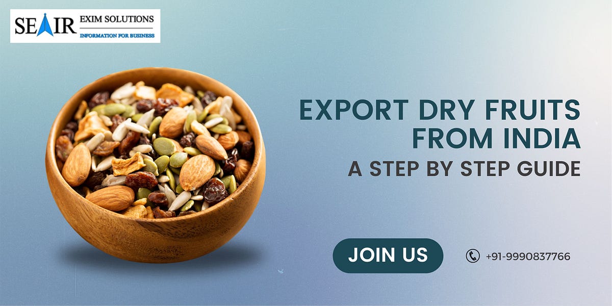 Export Dry Fruits from India A Step by Step Guide by Neeraj Medium