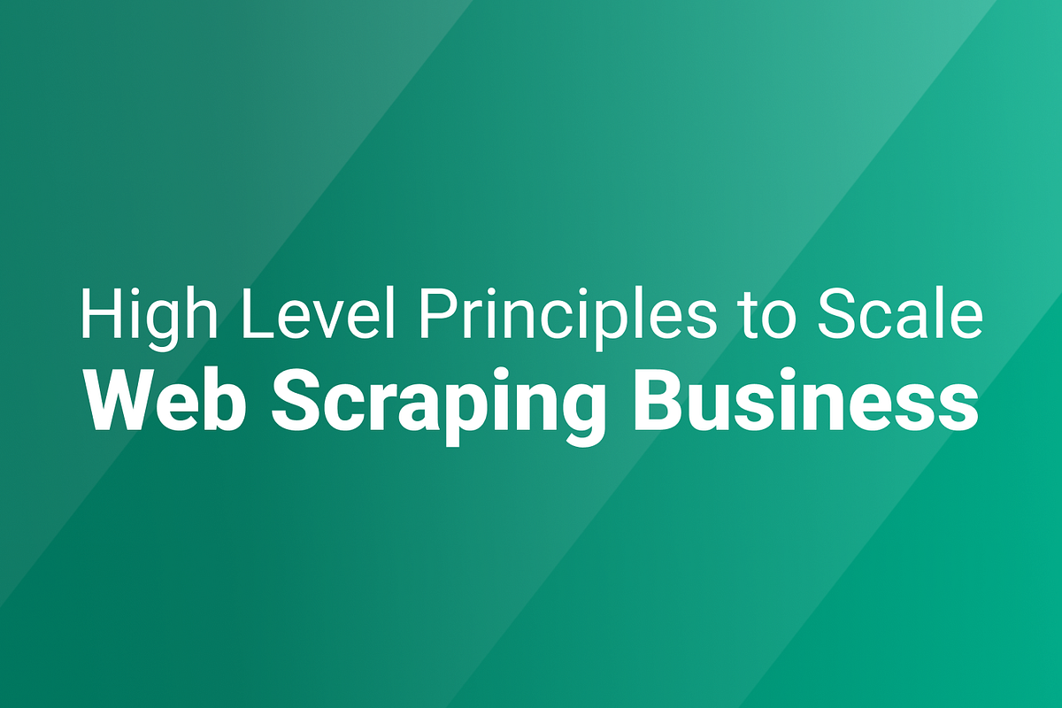 High Level Principles to Scale  Scraping Companies by Anthony Heath Geek Culture Medium
