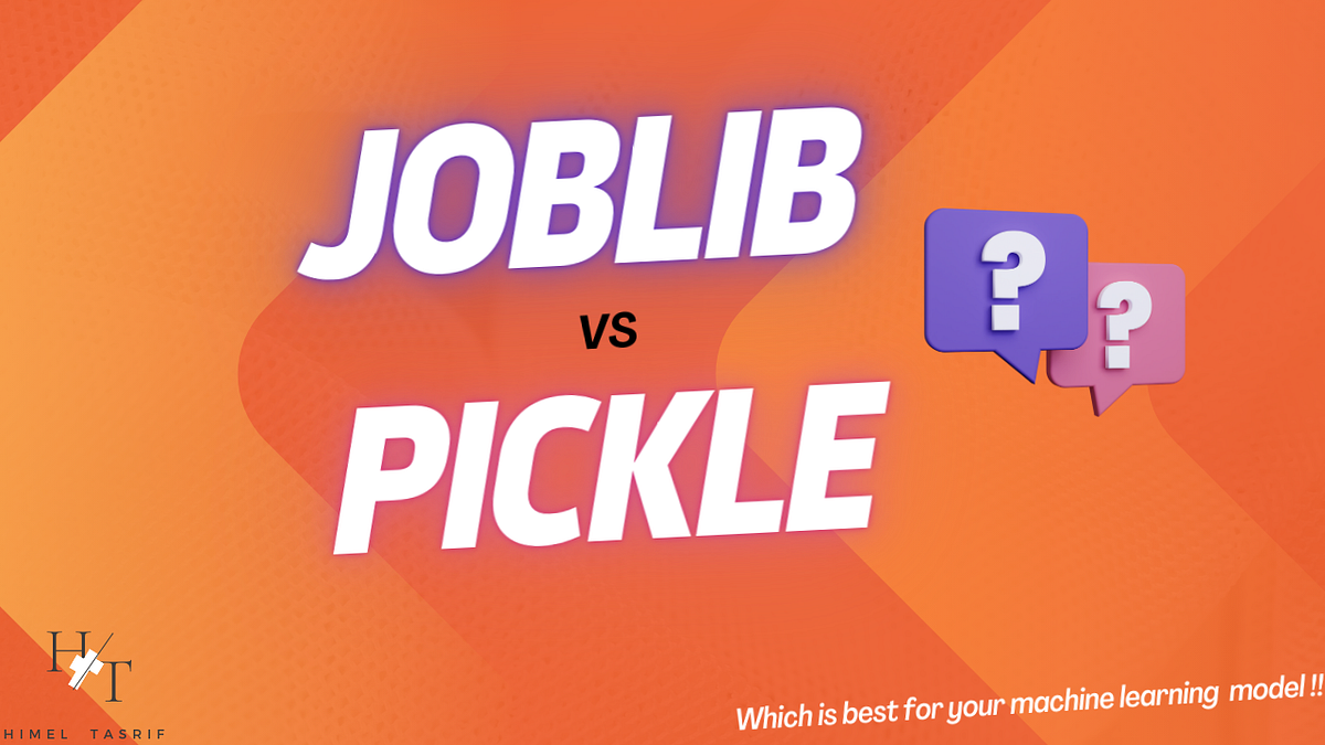 Saving Your Machine Learning Model Joblib vs Pickle by Himel Tasrif