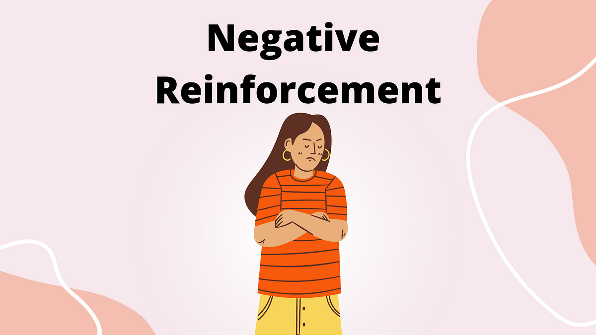 How Negative Reinforcement Works and When It Is Helpful | by Sensera ...