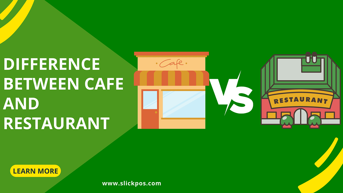 Difference Between Café and Restaurant | by Abishek Baskaran | SlickPOS ...