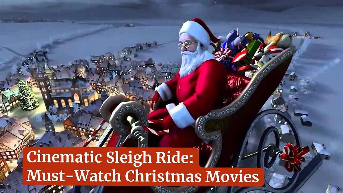 Cinematic Sleigh Ride MustWatch Christmas Movies by Nastia