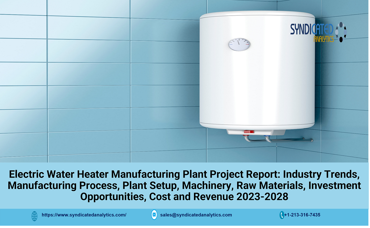 Electric Water Heater Manufacturing Plant Project Report 20232028