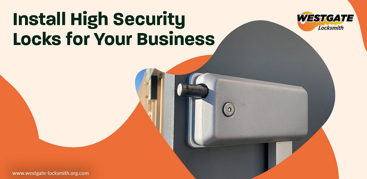 Install High Security Locks for Your Business Westgate Locksmith Medium