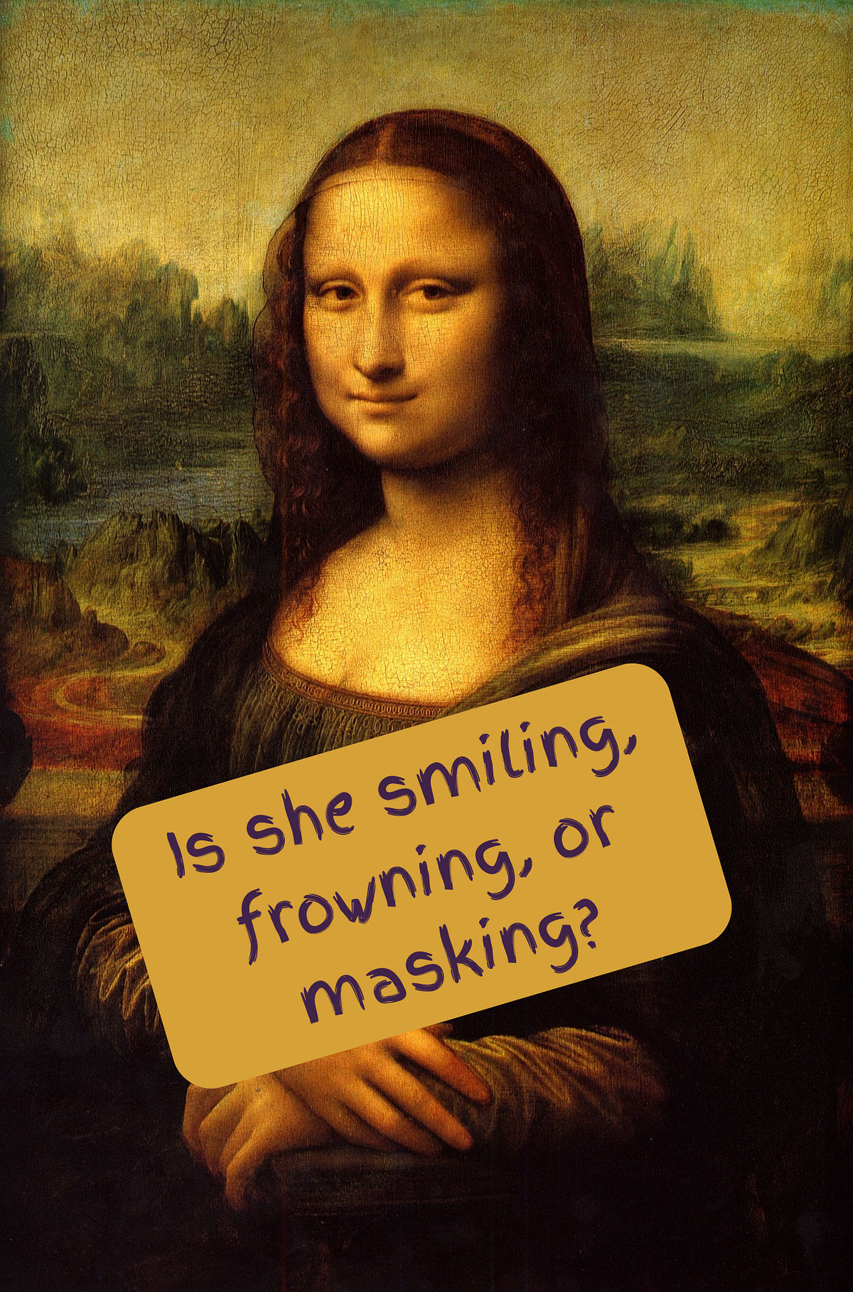 Is the Mona Lisa just masking?. Great art is supposed to inspire