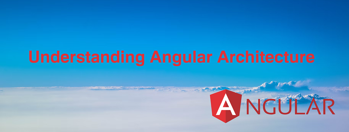 Understanding Angular Architecture | by Esakkimuthu E | Medium