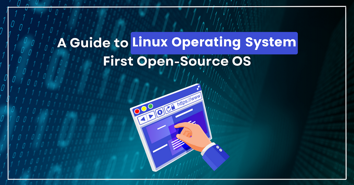 A Guide to Linux Operating System | First Open-Source OS | by Shriyansh ...