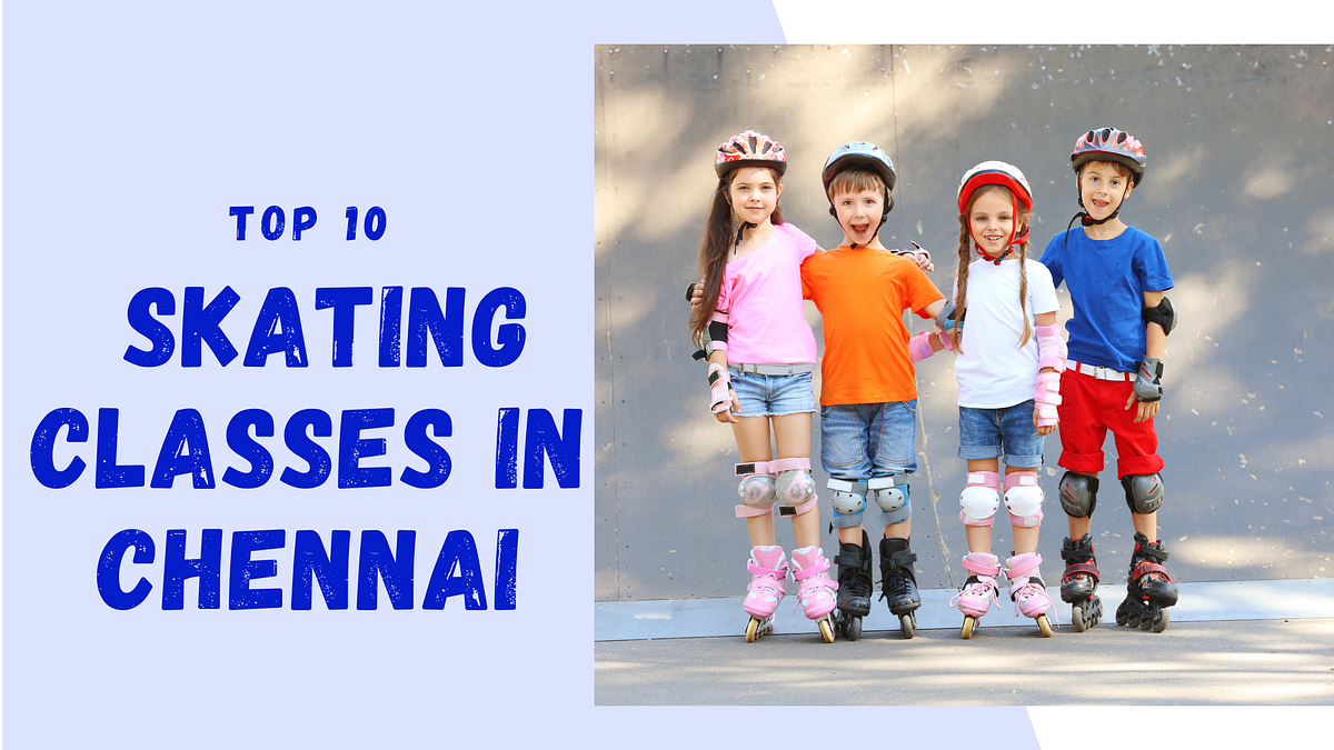 Rolling with the Best 10 Incredible Skating Classes in Chennai to Take