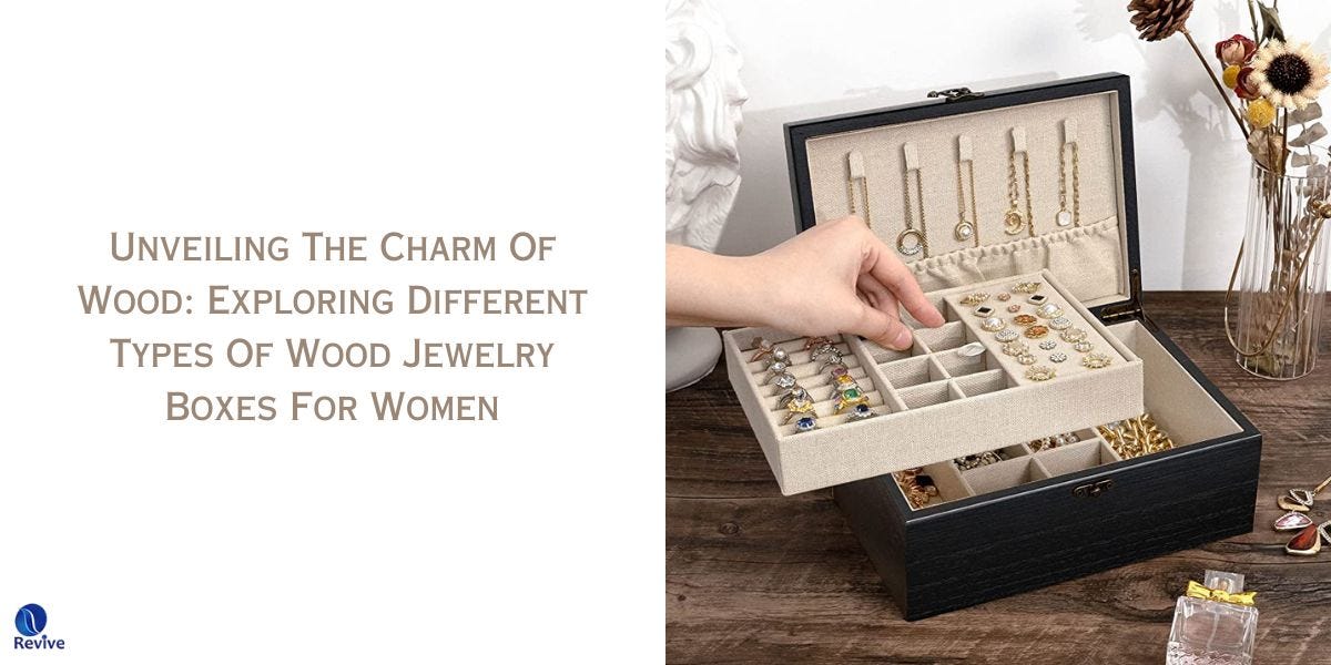 Unveiling The Charm Of Wood: Exploring Different Types Of Wood Jewelry Boxes For Women by