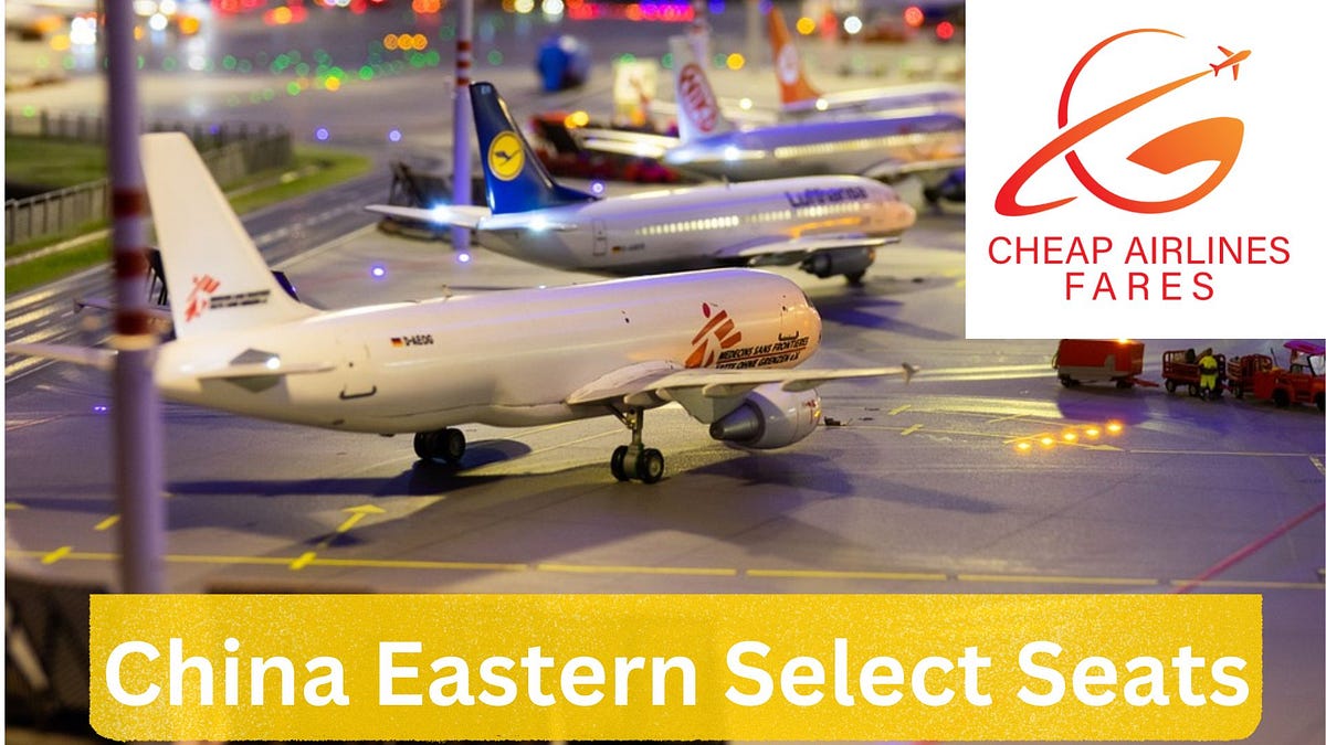 China Eastern Select Seats CheapAirlines Fares Medium