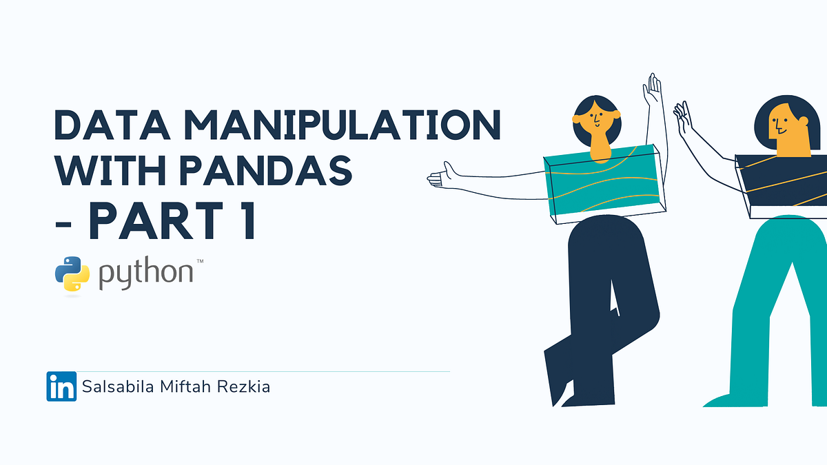 Data Manipulation with Pandas — Part 1 | by Salsabila Miftah Rezkia ...