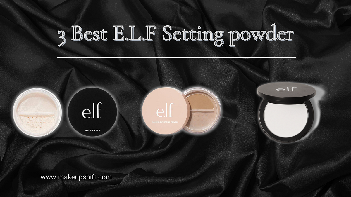 The 3 Best ELF Setting Powder In 2023 AllInOne Guide MakeupShift
