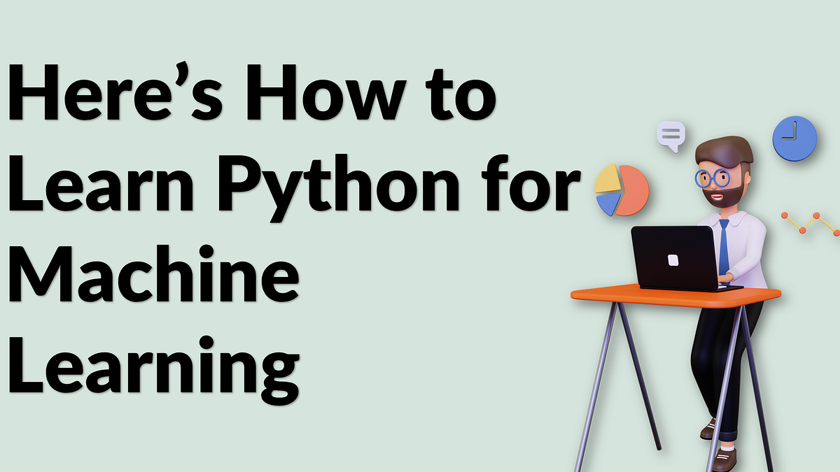 Here’s How to Learn Python for Machine Learning | by Aman Kharwal | Medium