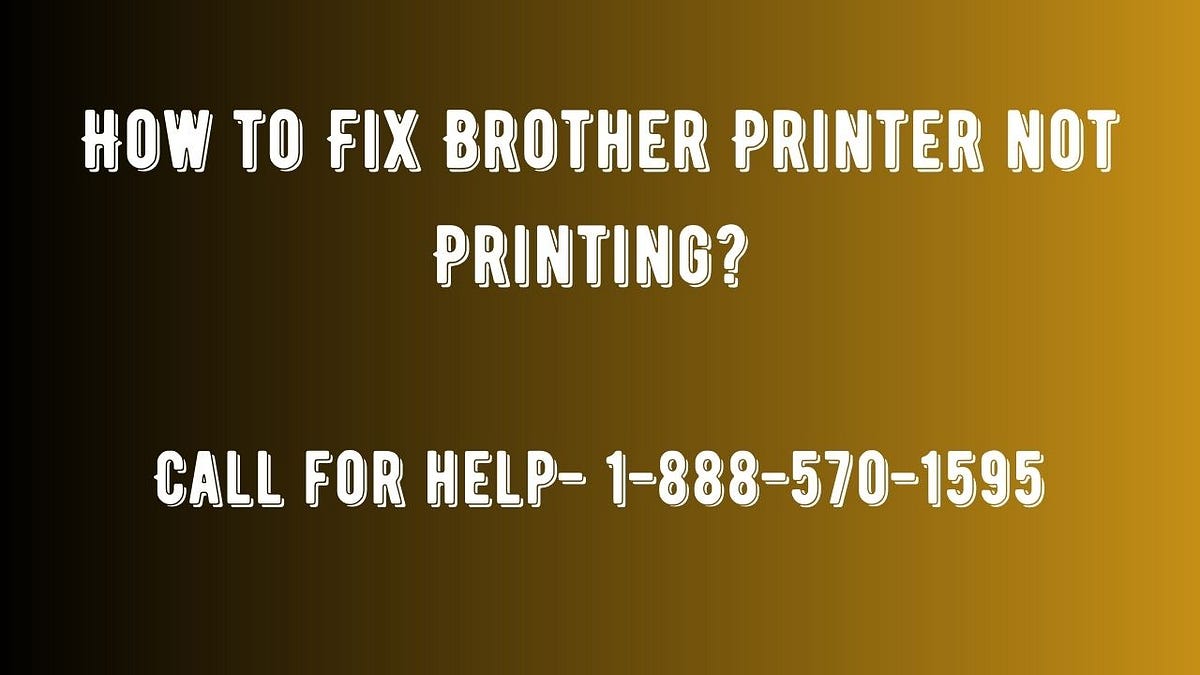 How to Fix Brother Printer not Printing? by Lucysmith Medium