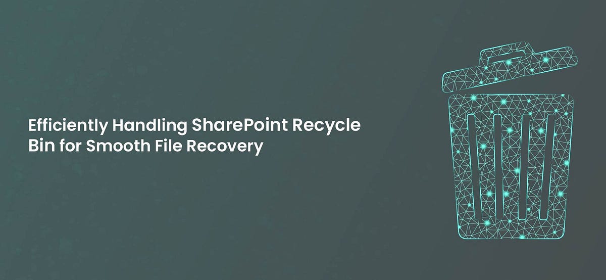 Efficiently Handling SharePoint Recycle Bin for Smooth File Recovery