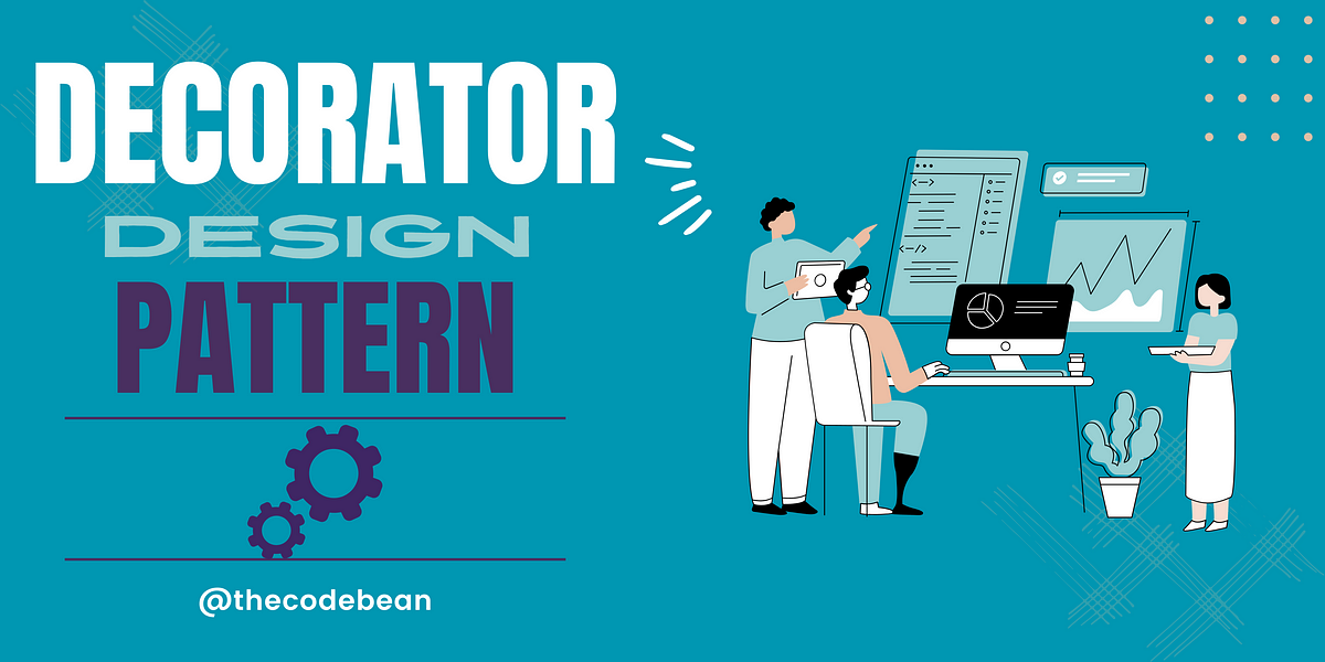 Decorator Design Pattern Java | The Code Bean | Medium