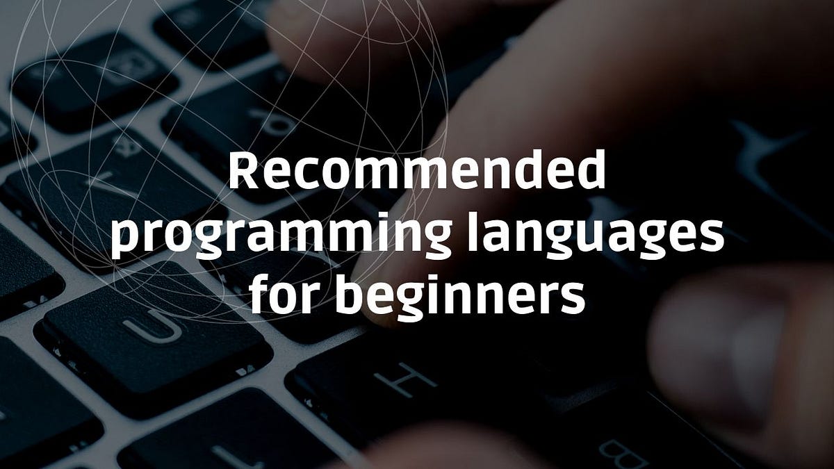 Recommended programming languages for beginners | by Alberico Junior ...