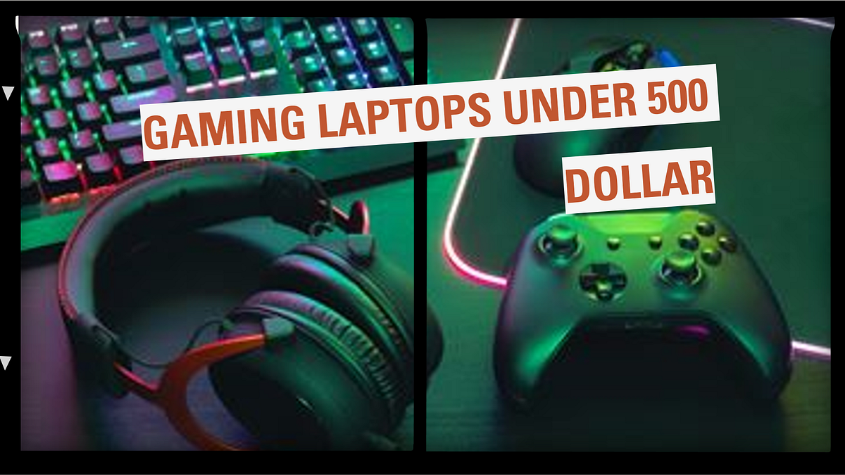 Gaming on a Budget? Discover the Top 5 Laptops Under 500 for 2024