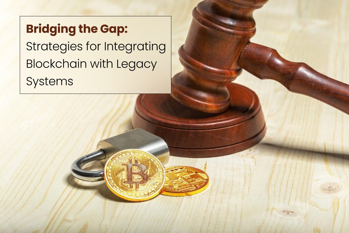Bridging the Gap: Strategies for Integrating Blockchain with Legacy ...
