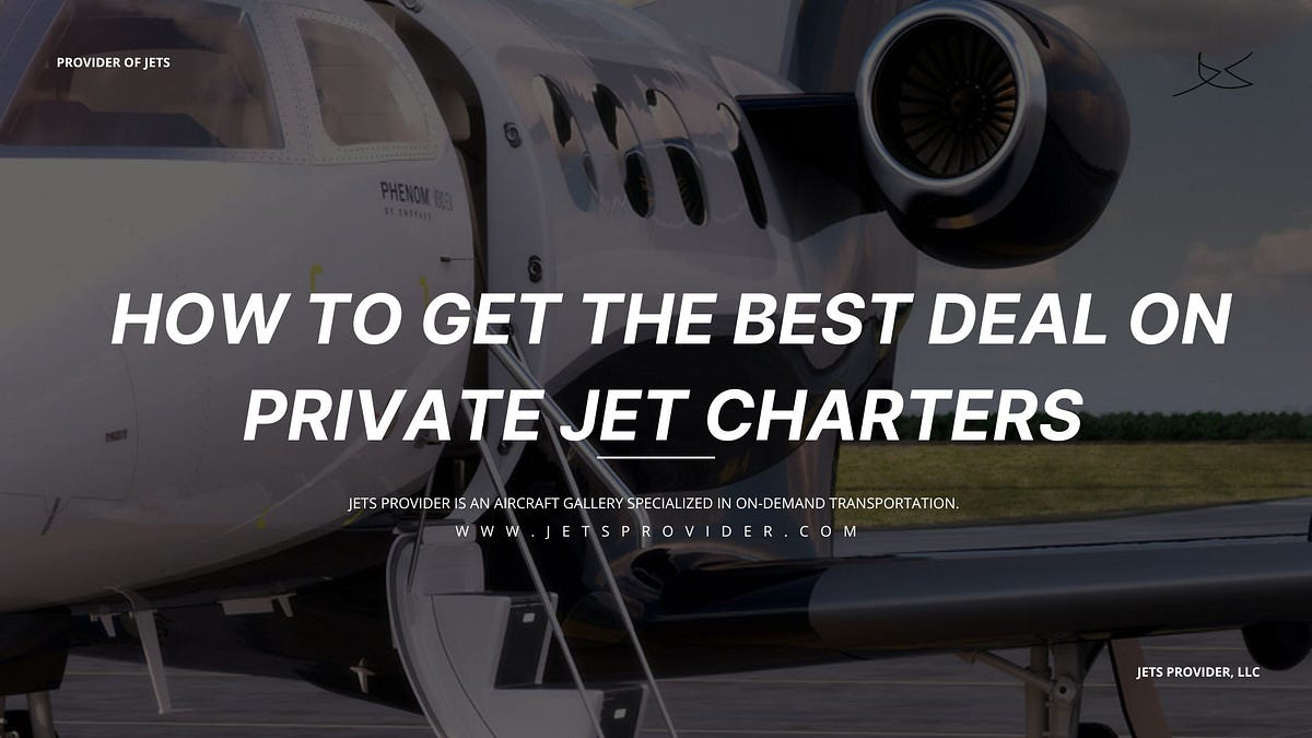 How to get the best deals on a private jet charter? | by Jets Provider | Medium