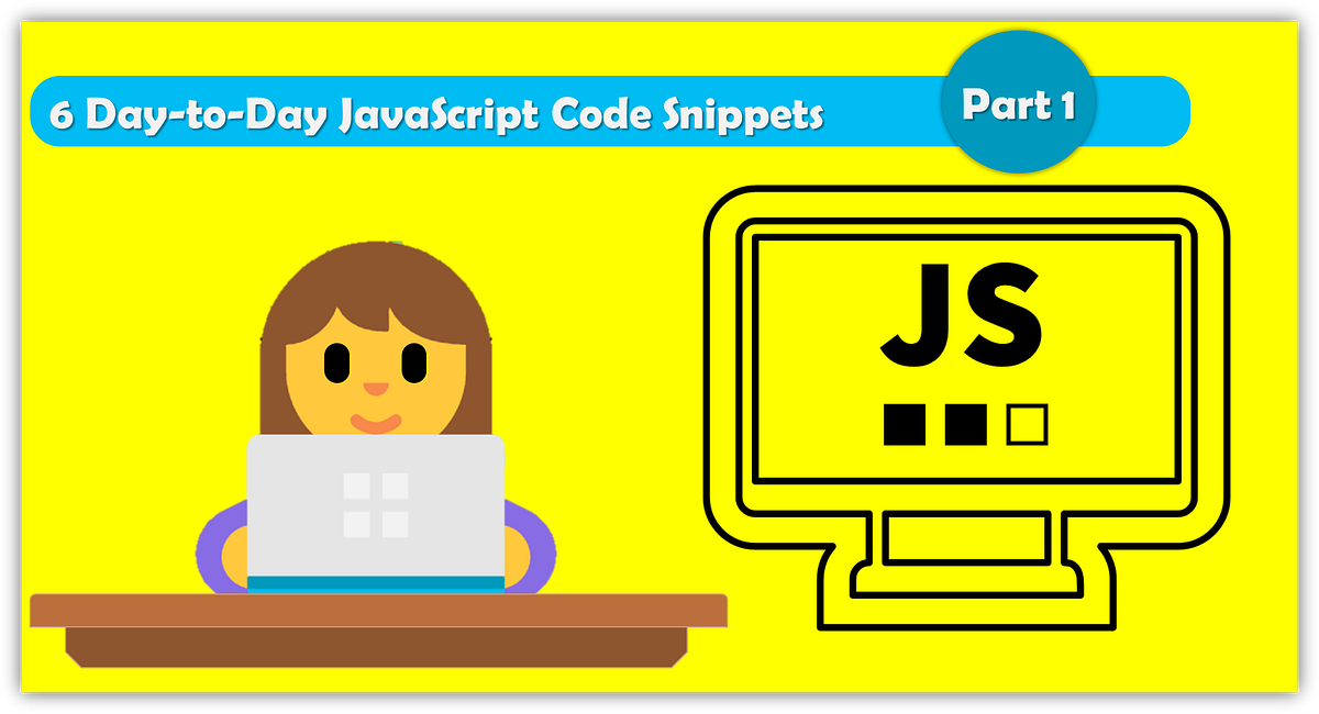 6 Useful JavaScript Code Snippets | by Charmaine Chui | JavaScript in ...