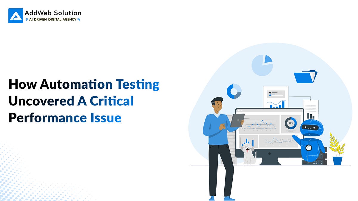 How Automation Uncovered & Fixed a Critical Performance Issue | AddWeb ...