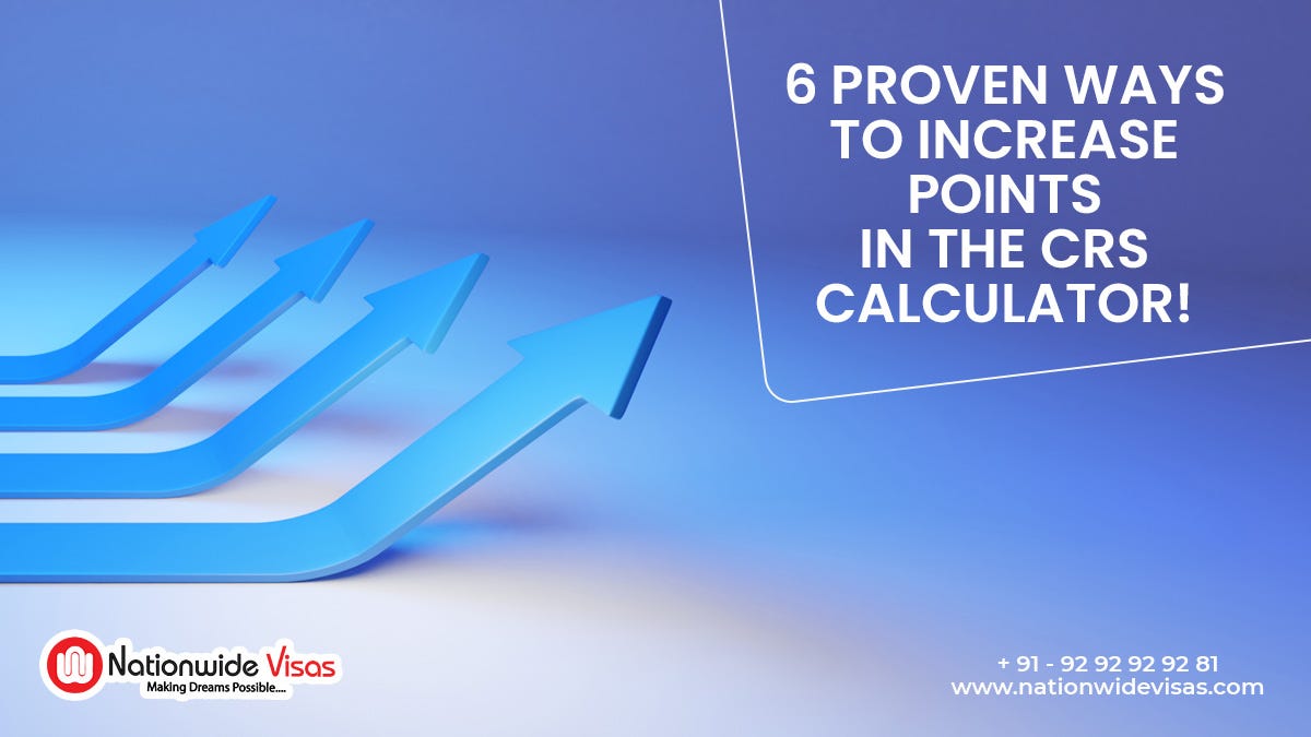 6 Proven ways to increase points in the CRS calculator! by Best