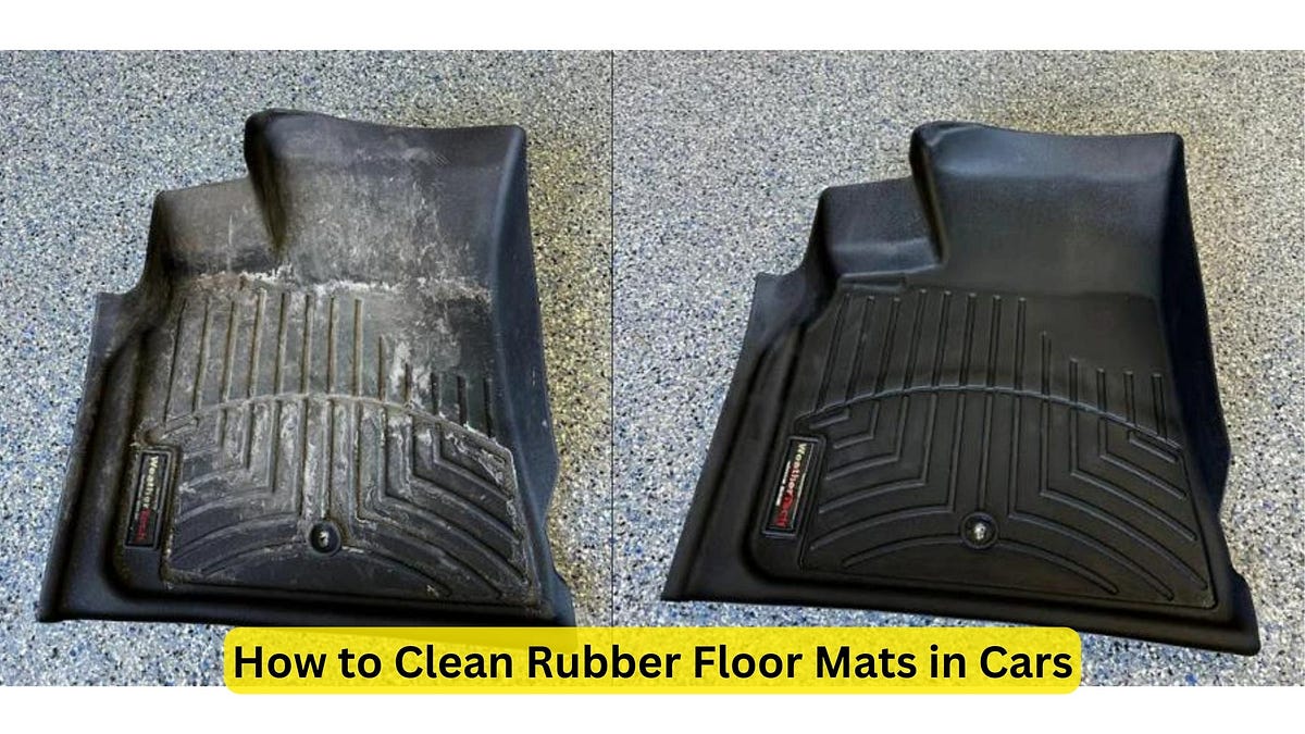 How to Clean Rubber Floor Mats in Cars Ultimate Guide by Car