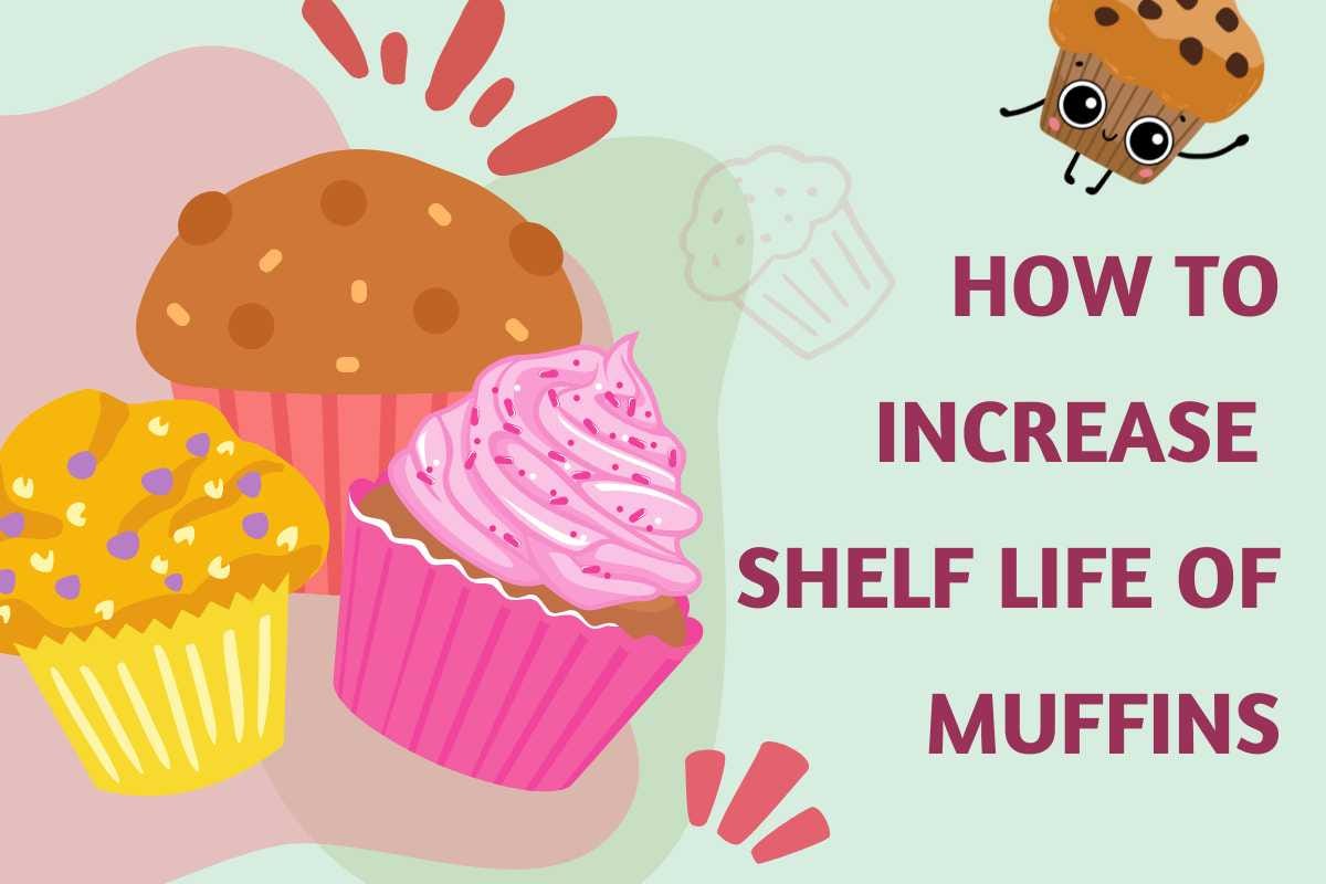 How to increase shelf life of muffins Medium
