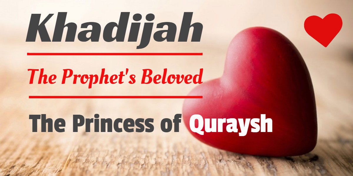 Beautiful Love Story of Khadijah (RA), Beloved of the Prophet! | by ...