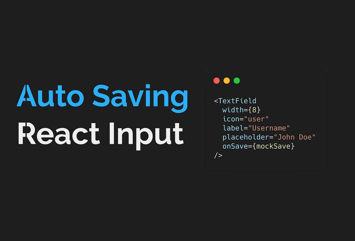 Create an auto saving react input component by kris guzman