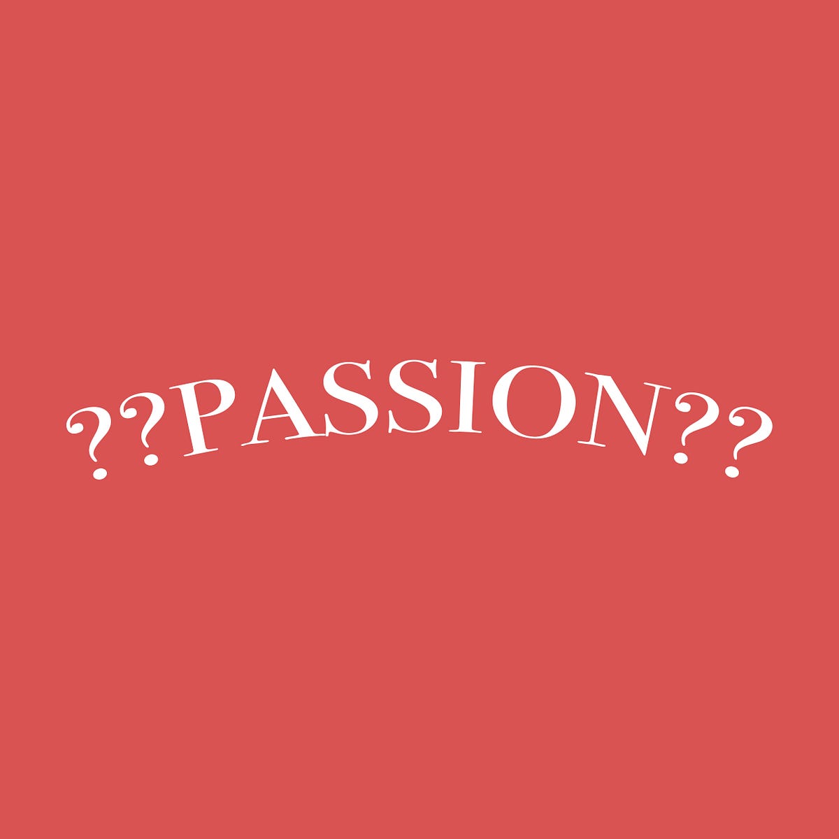 What is passion how do you define passion and why do we by