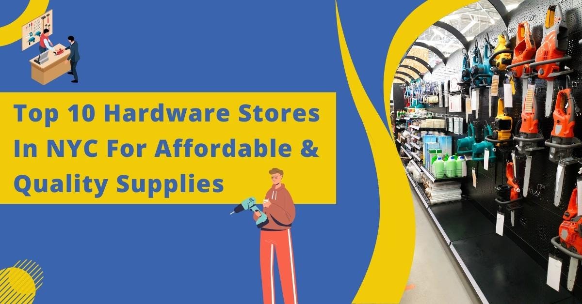 Top 10 Hardware Stores In NYC For Affordable & Quality Supplies by