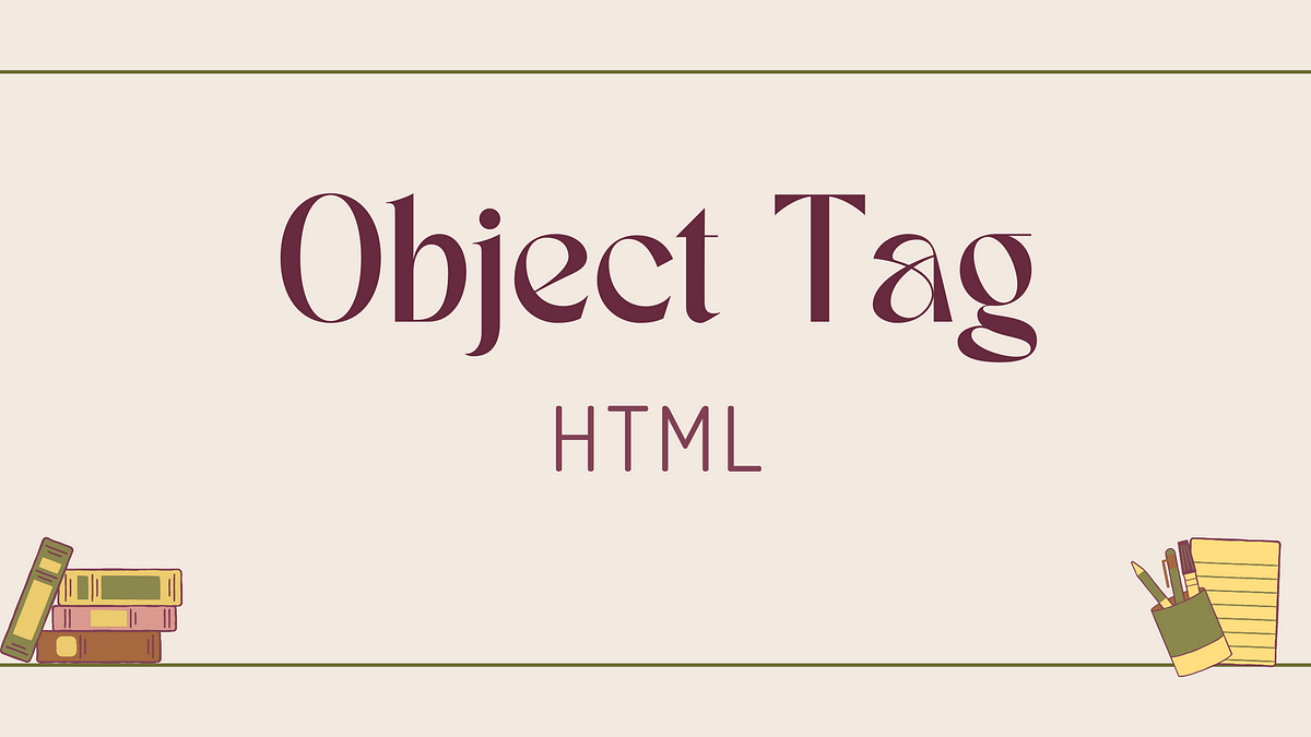 Object Tag in HTML 5. The tag in HTML 5 is used to… | by Rahul Ahir ...