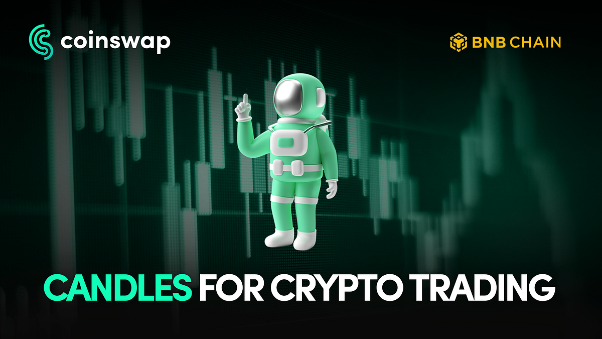 How Candles Can Affect Your Crypto Trading? by CoinSwap Medium